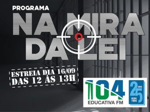 Na Mira da Lei vai ao ar de segunda a sexta-feira, das 12h às 13h, na Educativa 104.7 FM. (Imagem: Divulgação)